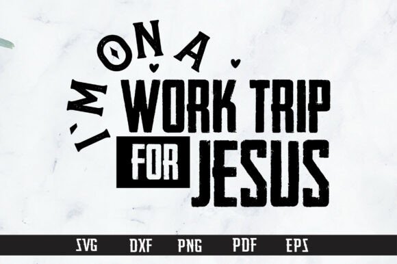 Embroidery Review: I M on a WORK TRIP for JESUS SVG PNG