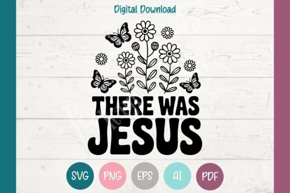Enhance Your T-Shirt Designs with There Was Jesus Wildflower Graphics