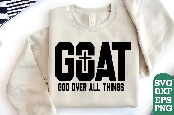 GOAT God over All Things SVG for T-Shirt Designs