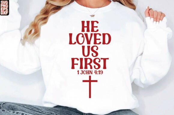 He Loved Us First: A Versatile Christian T-Shirt Design