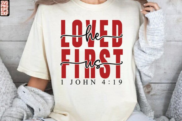 He Loved Us First Christian Valentine SV: T-Shirt Designs and Graphics