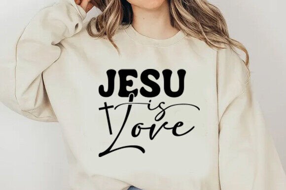 Jesus is Love Sweatshirt: A Perfect T-Shirt Design for Crafters