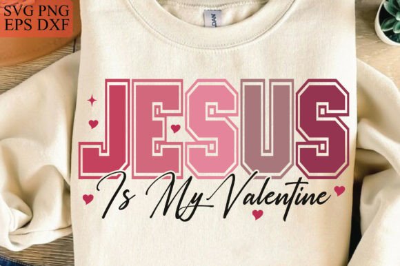 Jesus is My Valentine SVG for Christian Projects