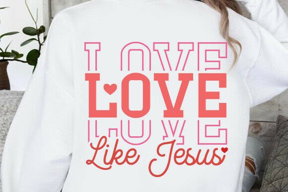 Love Like Jesus SVG: A Unique Graphic for T-Shirt Designs