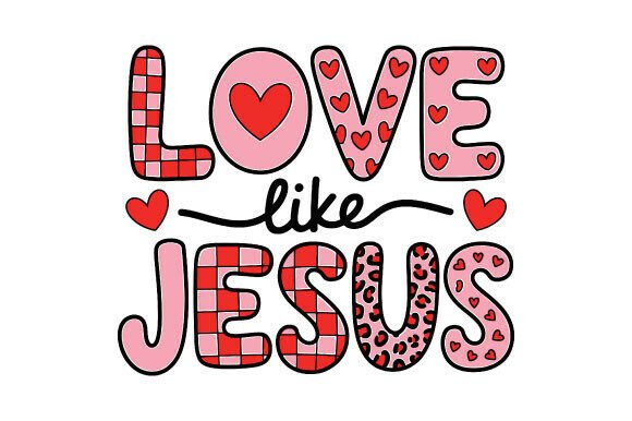 Love Like Jesus Valentine PNG: A Heartfelt Design