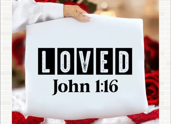 Loved John 1 16 Christian SVG T-Shirt for Graphics and T-Shirt Designs