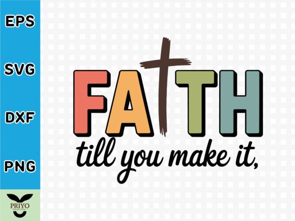Review: Faith It Till You Make It Christian Graphics for T-Shirts