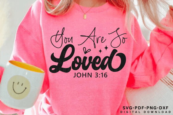 Review: You Are so Loved SVG PNG Christian Svg